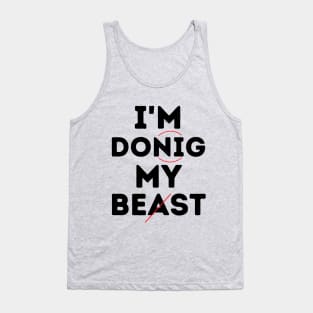 I'm Donig My Beast... Um, Best! Tank Top